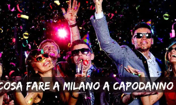 Cosa fare a Milano a Capodanno